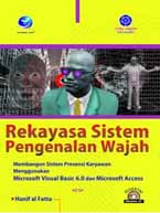 rekayasa sistem pengenalan wajah : membangun sistem presensi karyawan menggunakan microsoft visual basic 6.0 dan Microsoft access